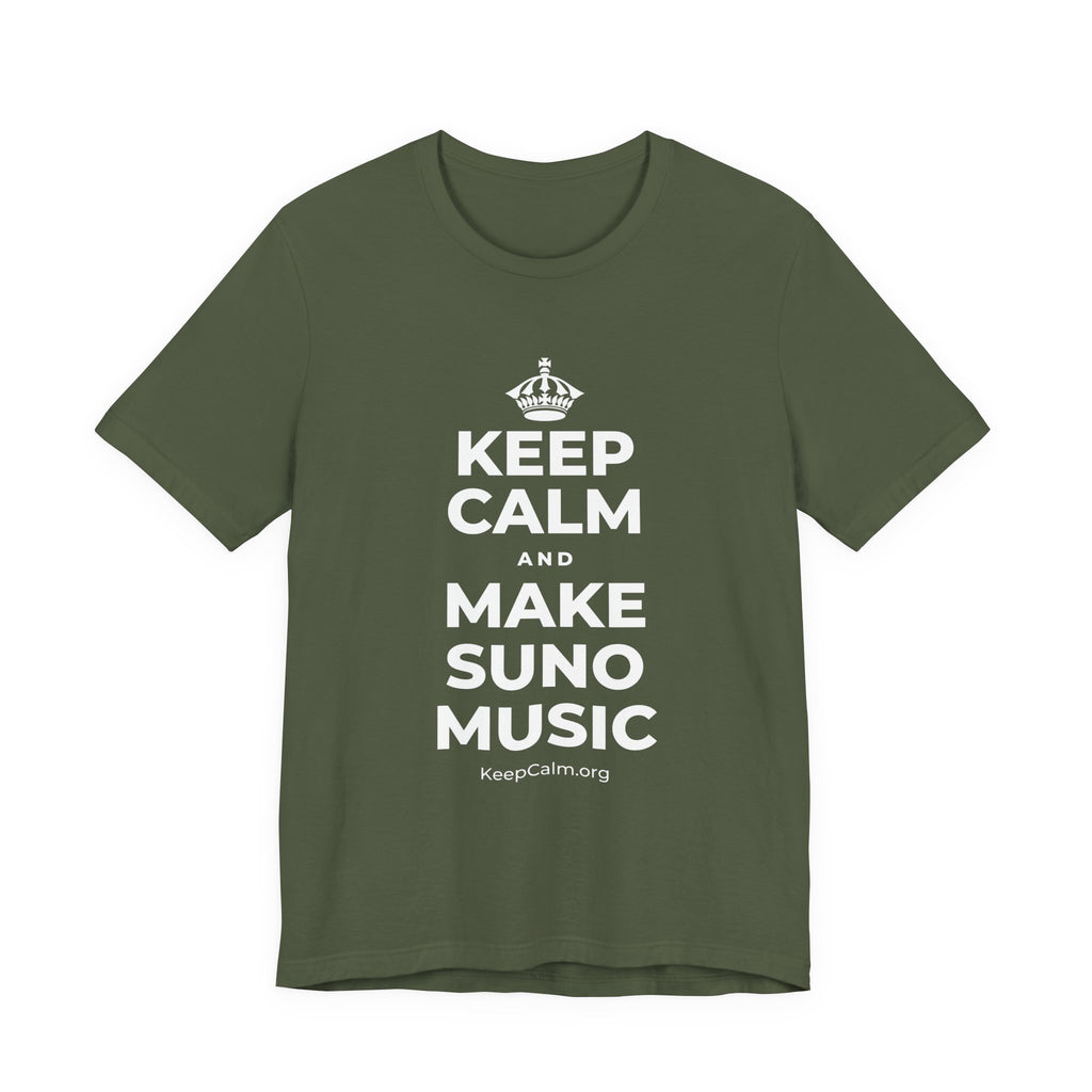 KEEP CALM AND MAKE SUNO MUSIC T-Shirt (Military Green–Autumn)