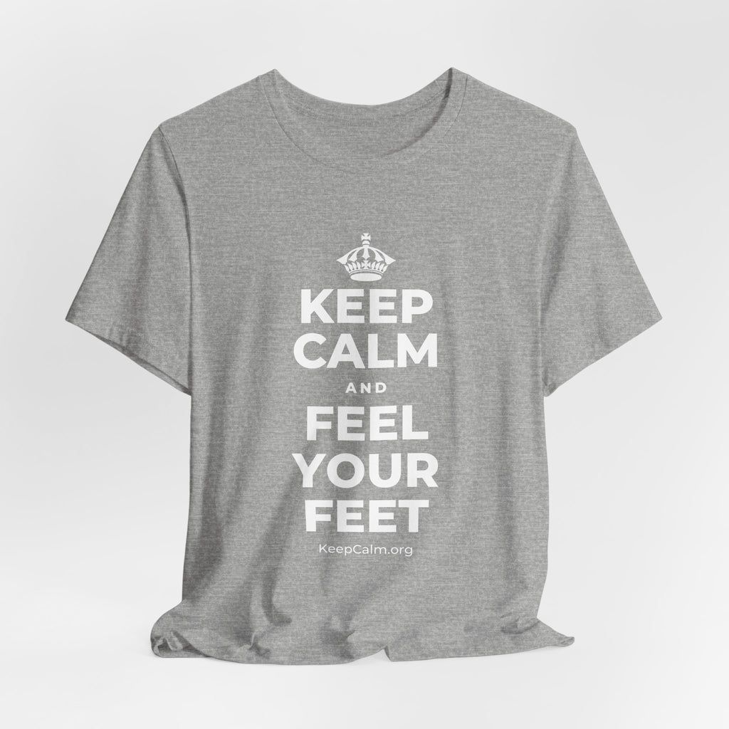 KEEP CALM AND FEEL YOUR FEET T-Shirt (White–Asphalt)