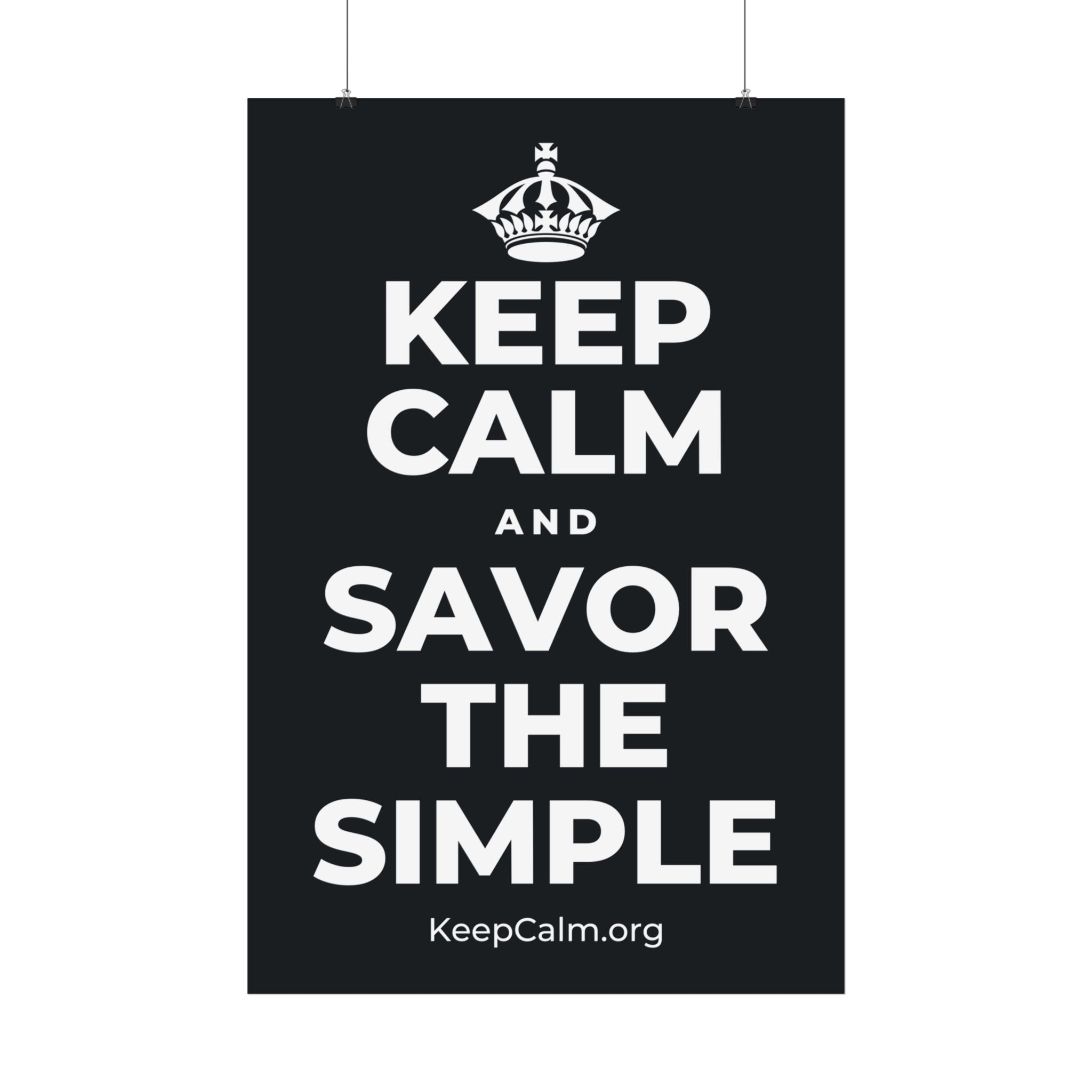 KEEP CALM AND SAVOR THE SIMPLE Satin Poster (Dark)