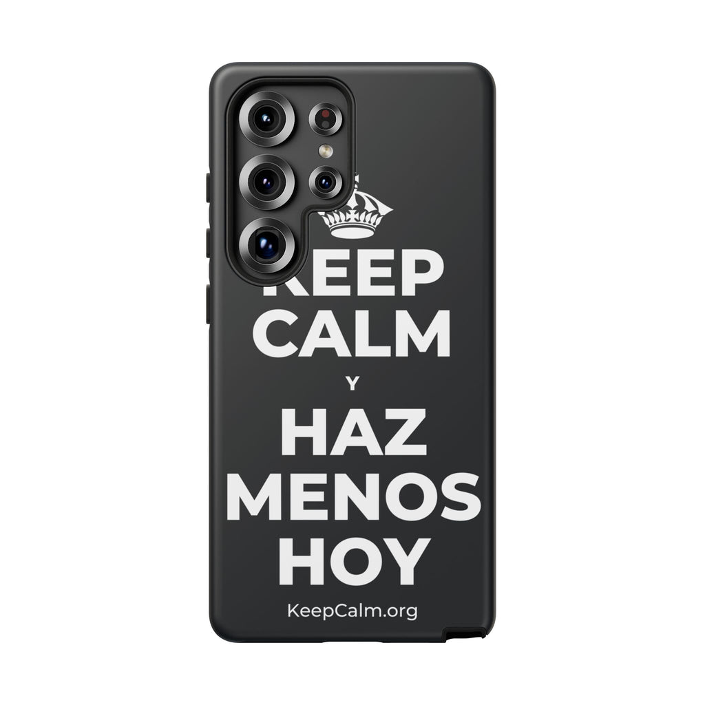 KEEP CALM Y HAZ MENOS HOY Phone Case (Dark)
