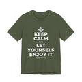 KEEP CALM AND LET YOURSELF ENJOY IT T-Shirt (Military Green–Autumn)