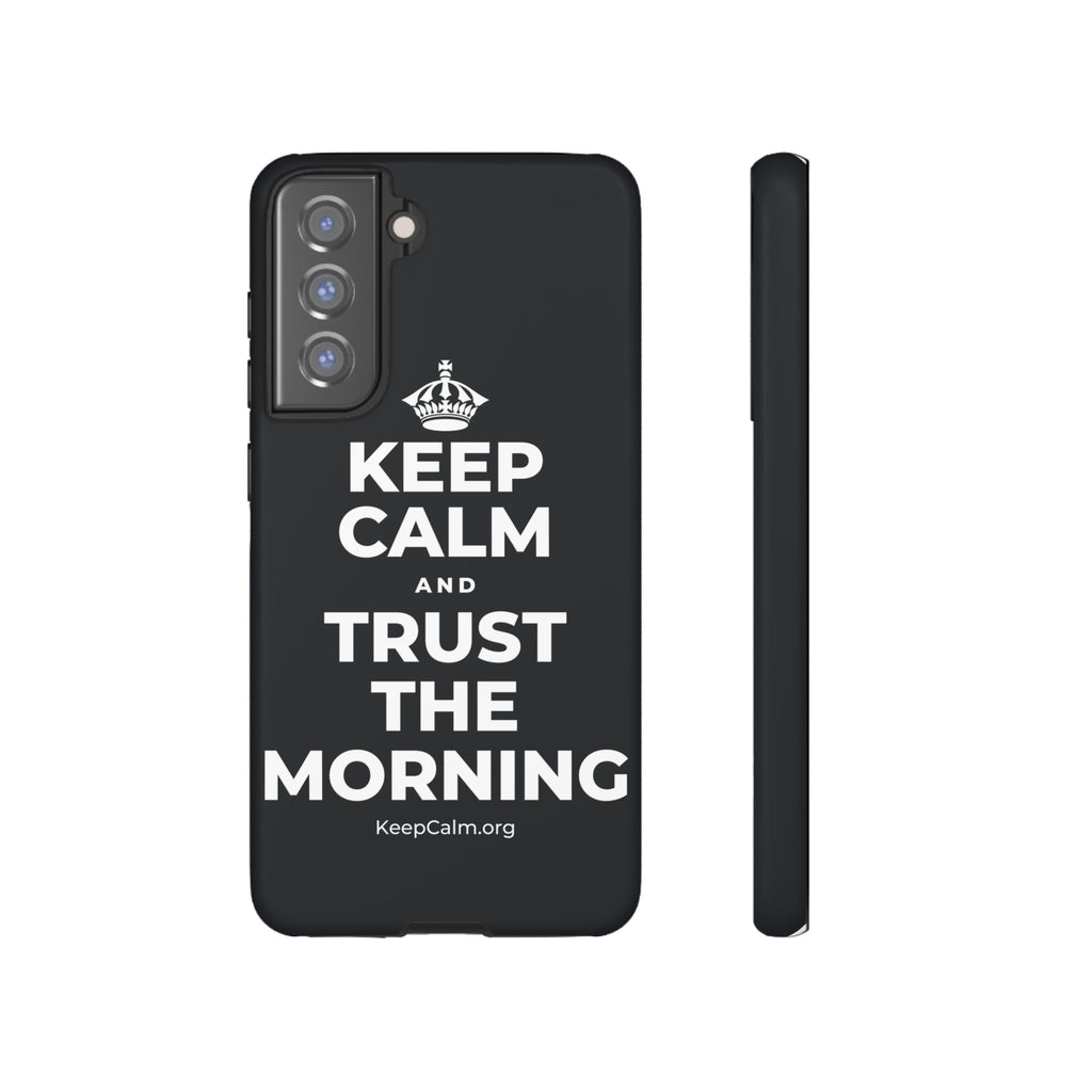 KEEP CALM AND TRUST THE MORNING Phone Case (Dark)