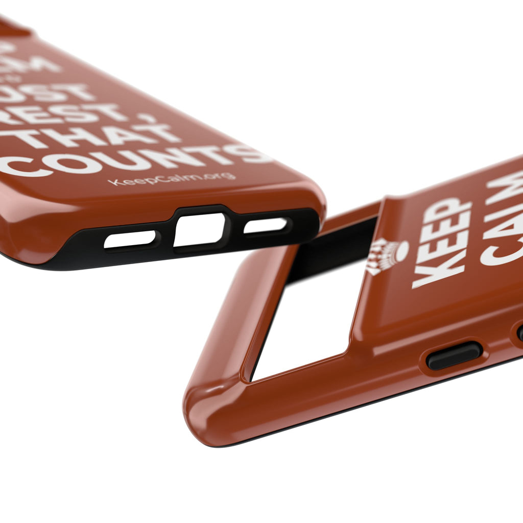 KEEP CALM AND JUST REST, THAT COUNTS Phone Case
