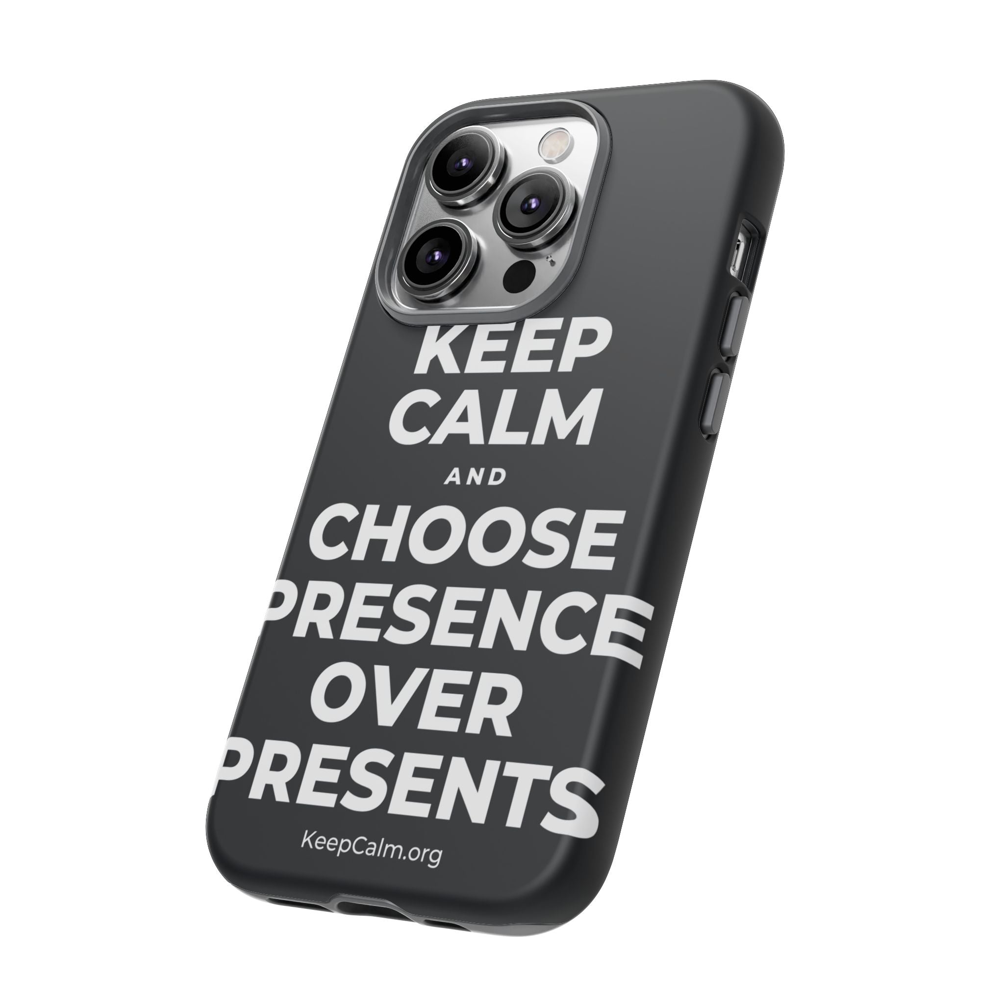KEEP CALM AND CHOOSE PRESENCE OVER PRESENTS Phone Case (Dark)