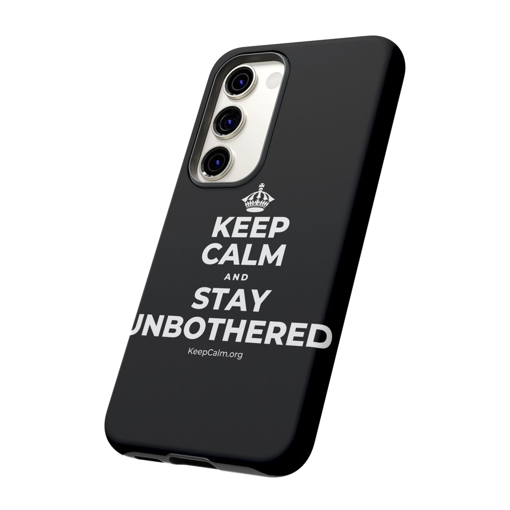 KEEP CALM AND STAY UNBOTHERED Phone Case