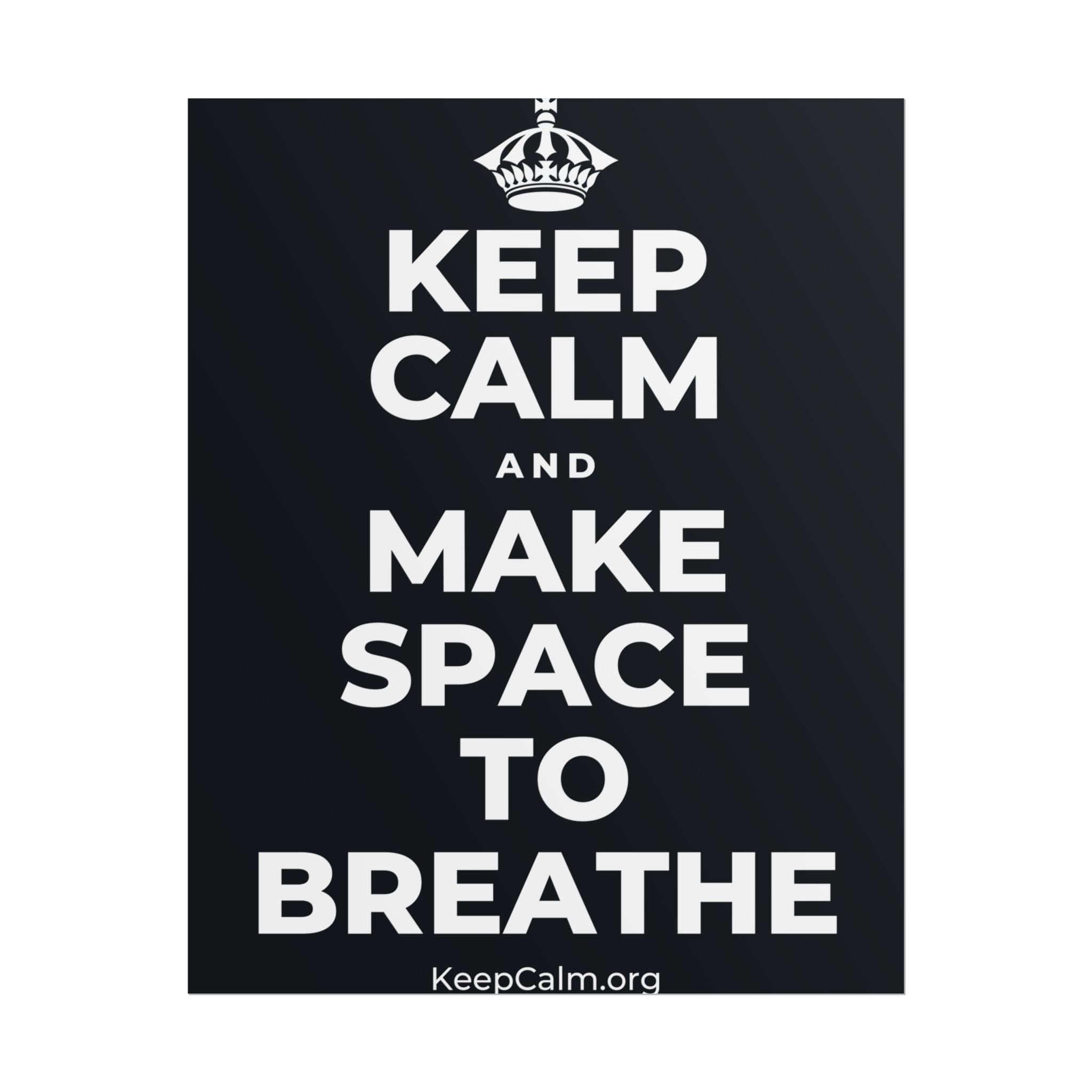 KEEP CALM AND MAKE SPACE TO BREATHE Poster (Dark)