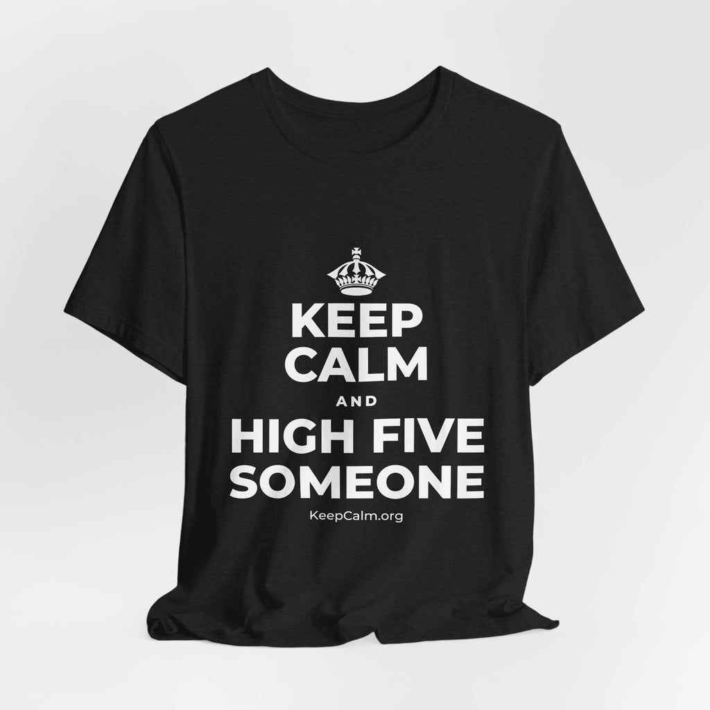 KEEP CALM AND HIGH FIVE SOMEONE T-Shirt (White–Asphalt)