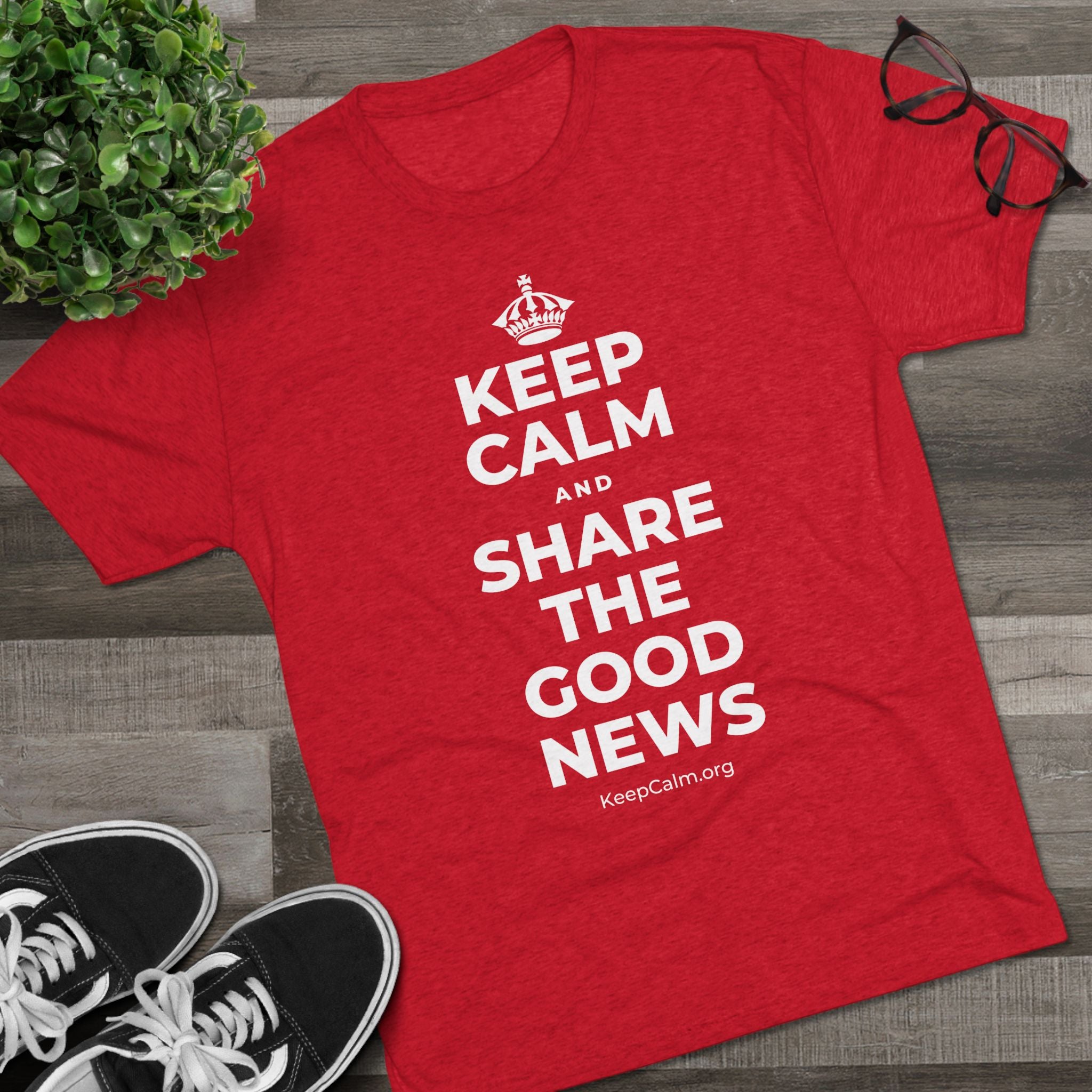 KEEP CALM AND SHARE THE GOOD NEWS Tri-Blend Tee