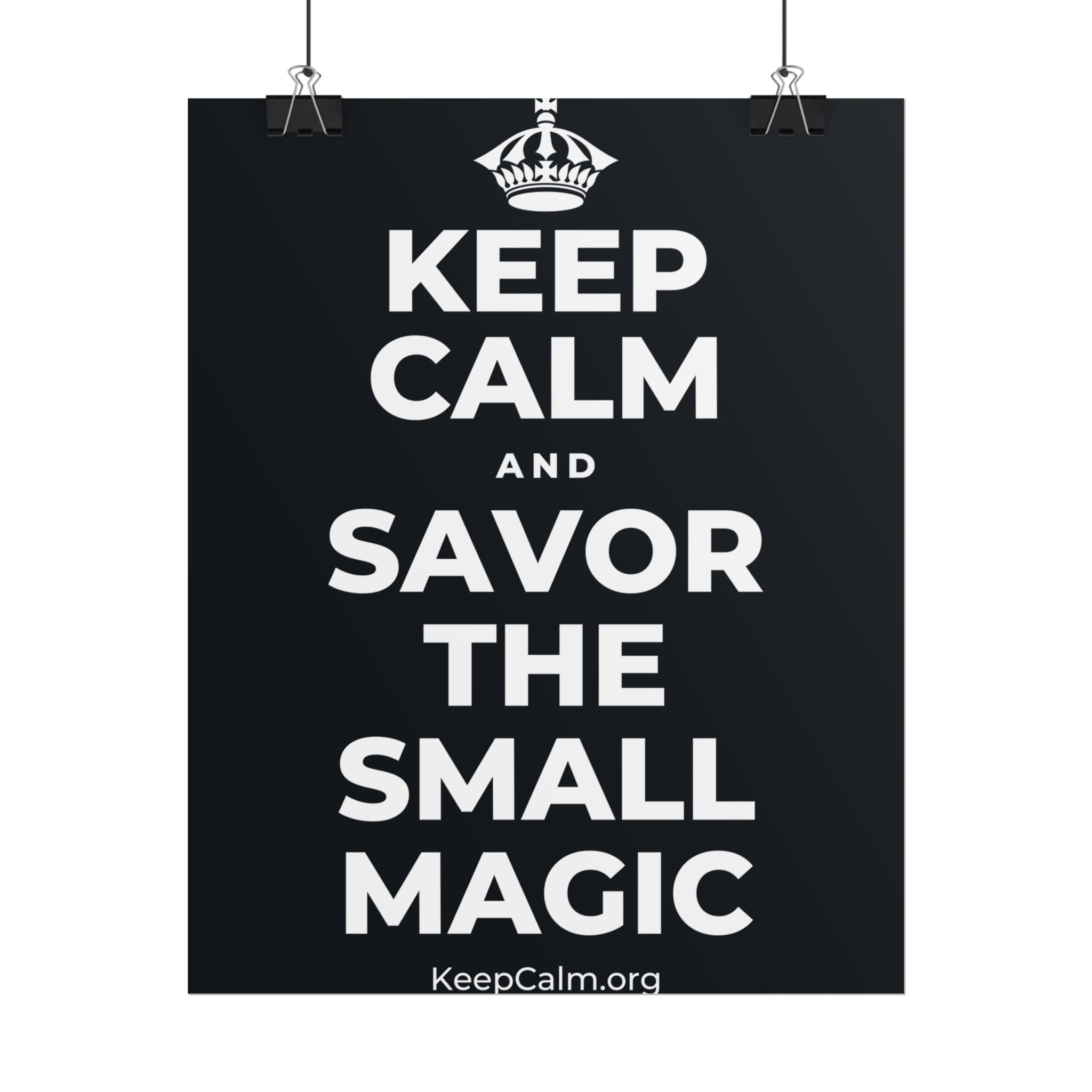 KEEP CALM AND SAVOR THE SMALL MAGIC Poster (Dark)