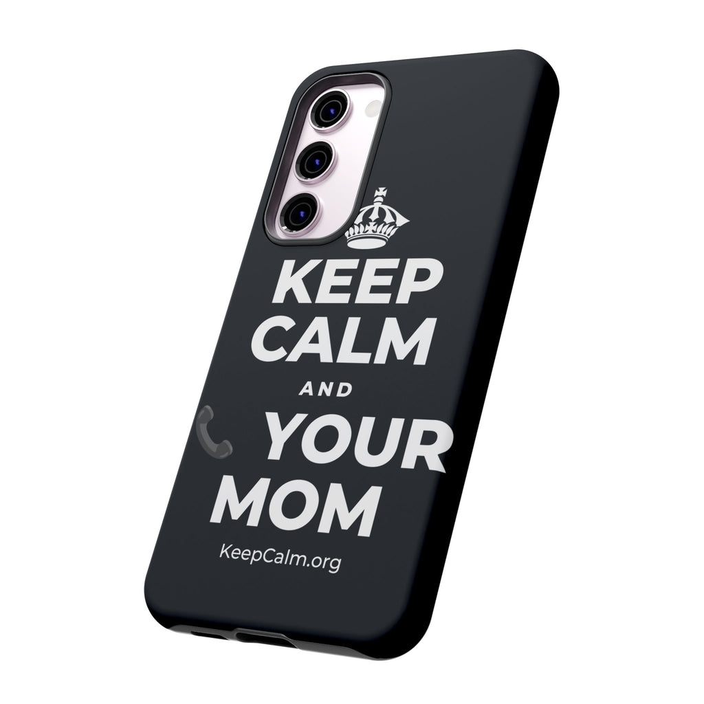 KEEP CALM AND 📞 YOUR MOM Phone Case (Dark)