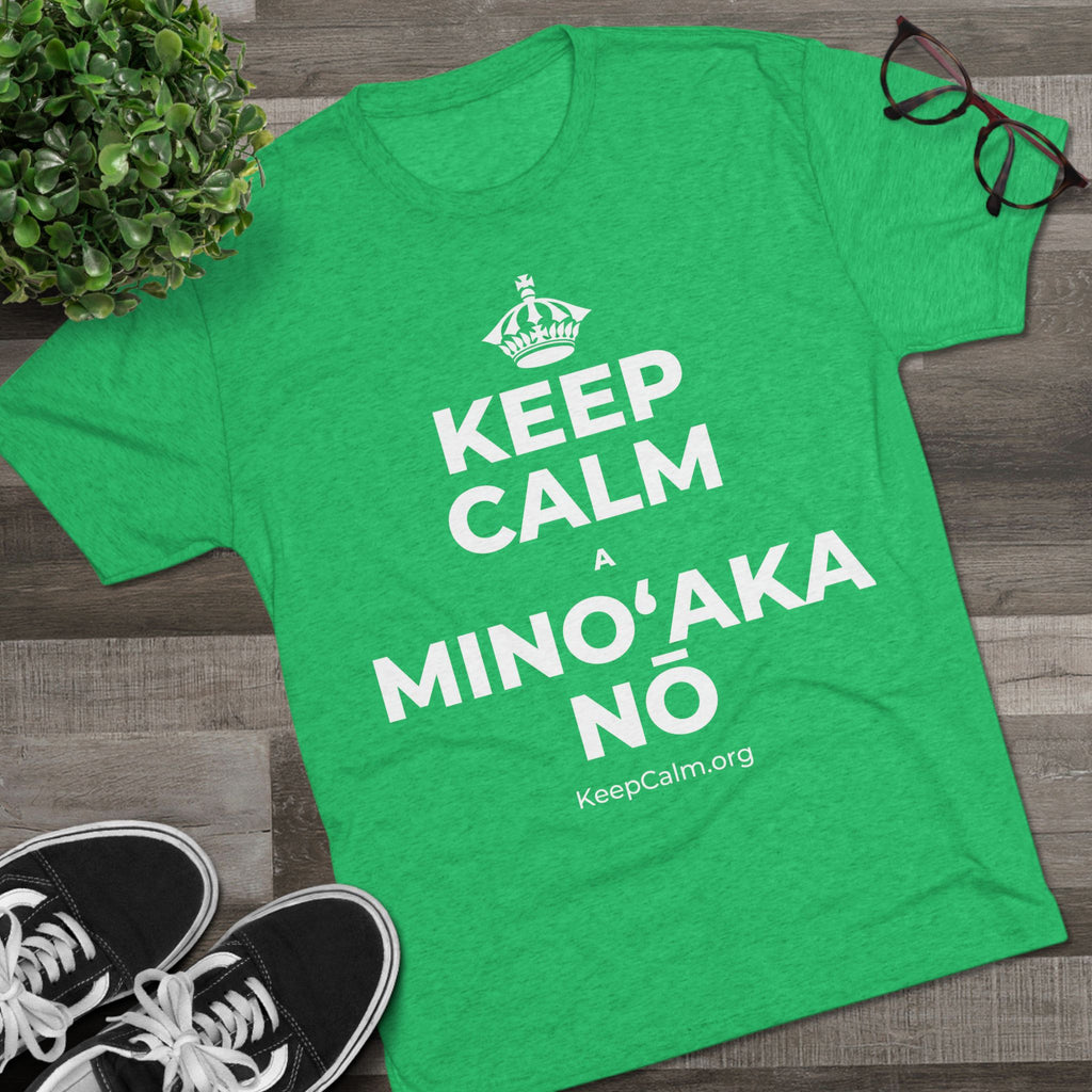 KEEP CALM A MINOʻAKA NŌ Tri-Blend Tee