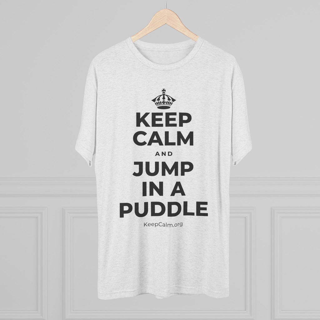 KEEP CALM AND JUMP IN A PUDDLE Tri-Blend Tee