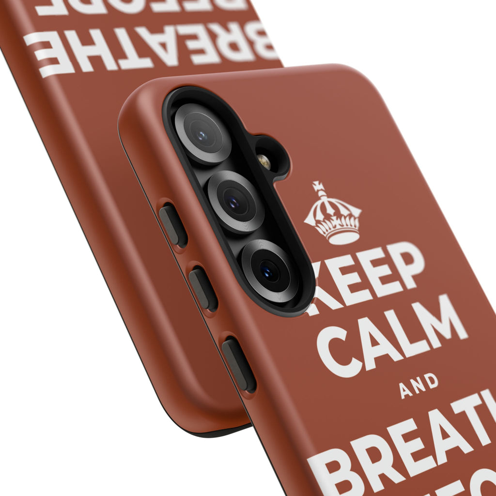 KEEP CALM AND BREATHE BEFORE YOU BEGIN Phone Case