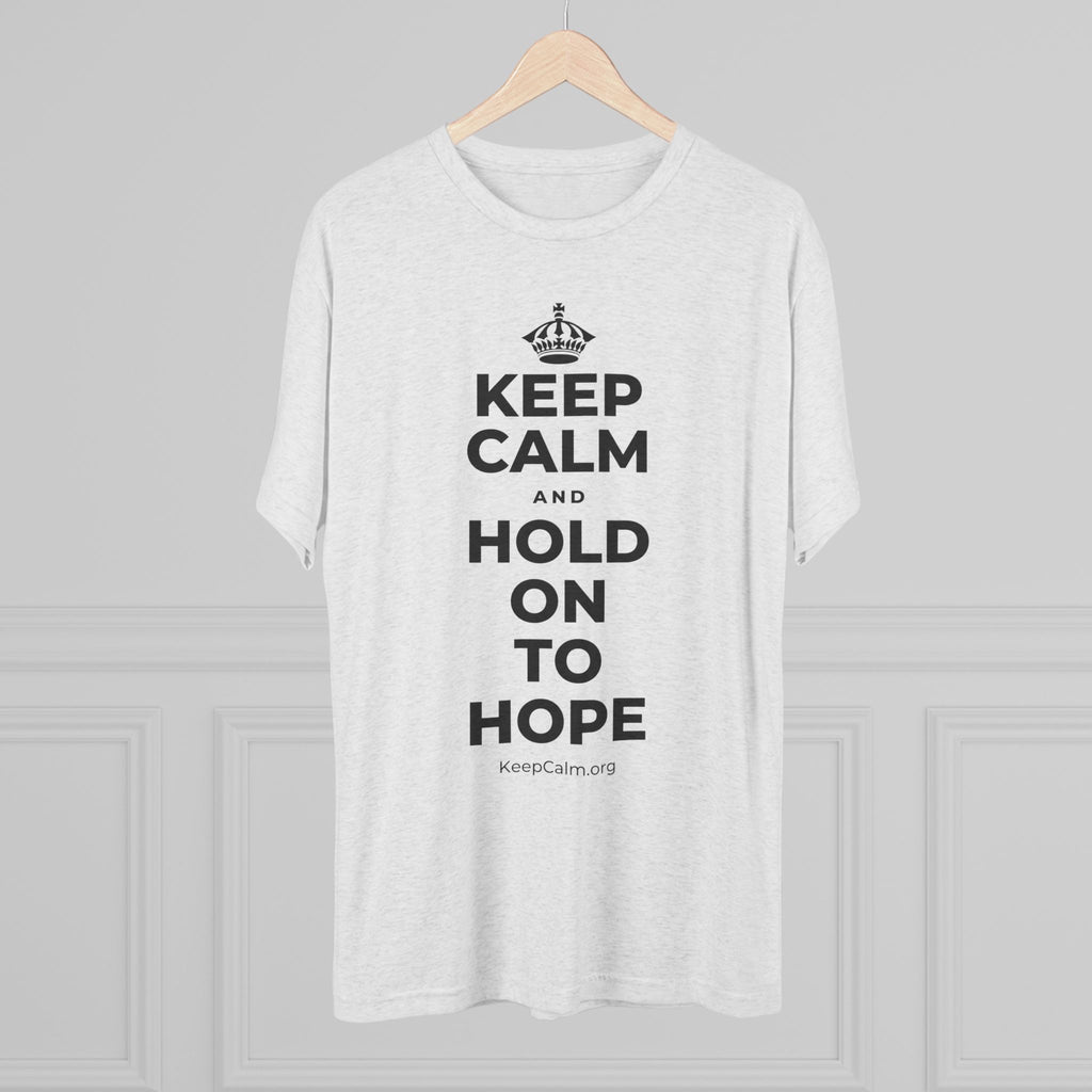 KEEP CALM AND HOLD ON TO HOPE Tri-Blend Tee
