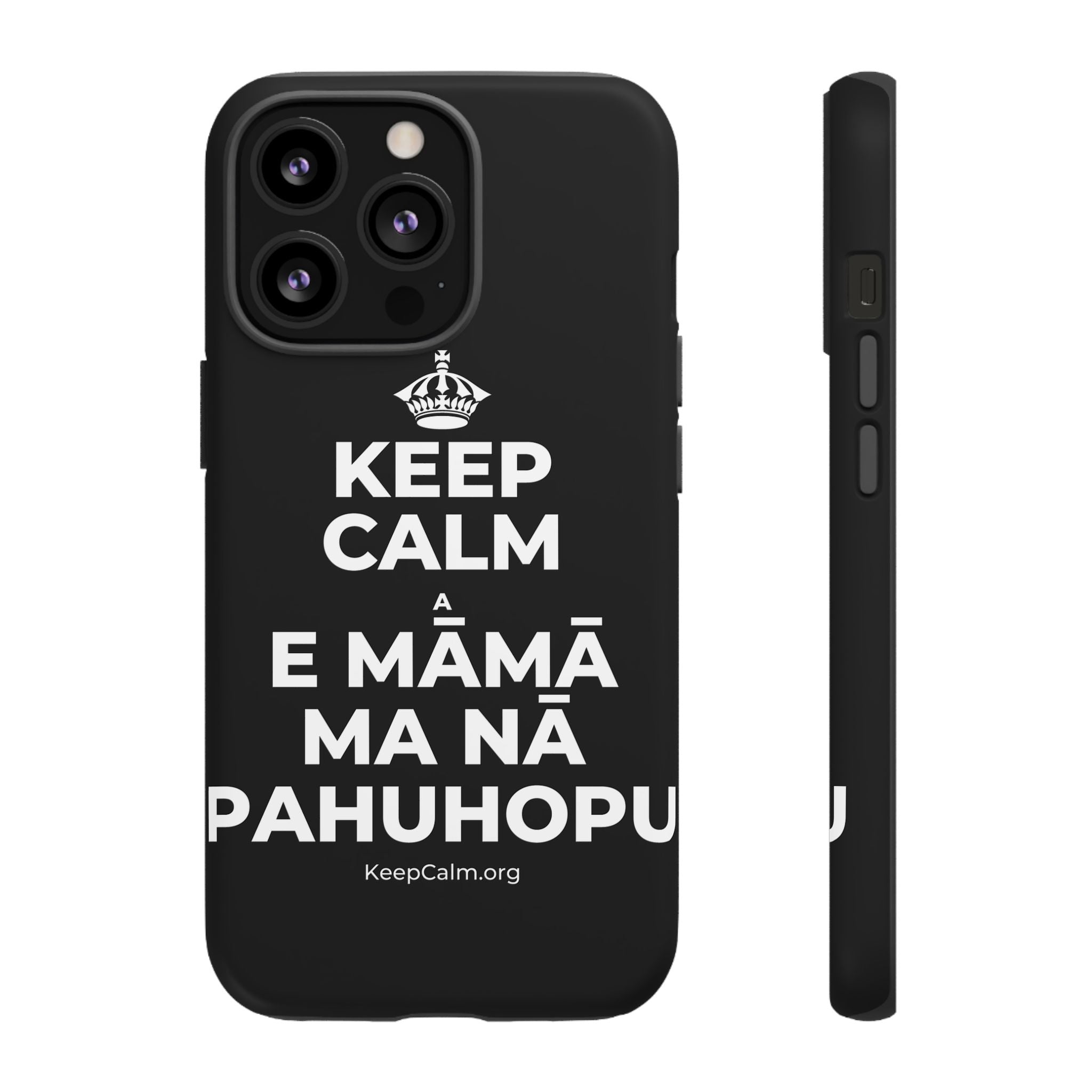 KEEP CALM A E MĀMĀ MA NĀ PAHUHOPU Phone Case