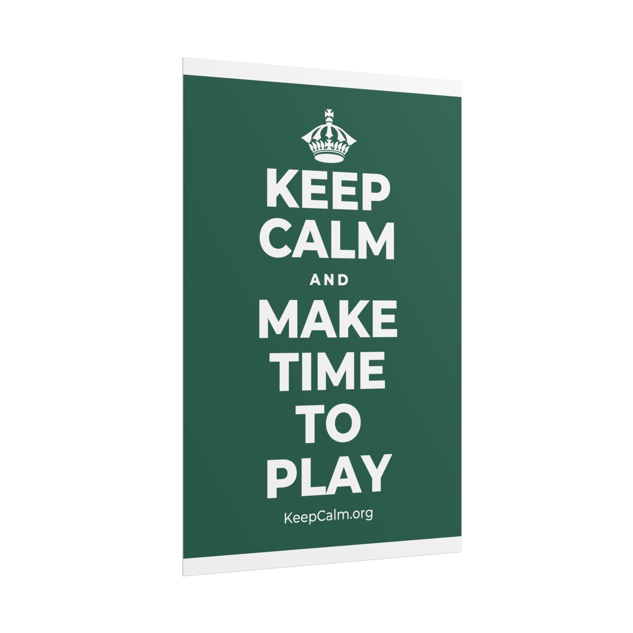 KEEP CALM AND MAKE TIME TO PLAY Poster