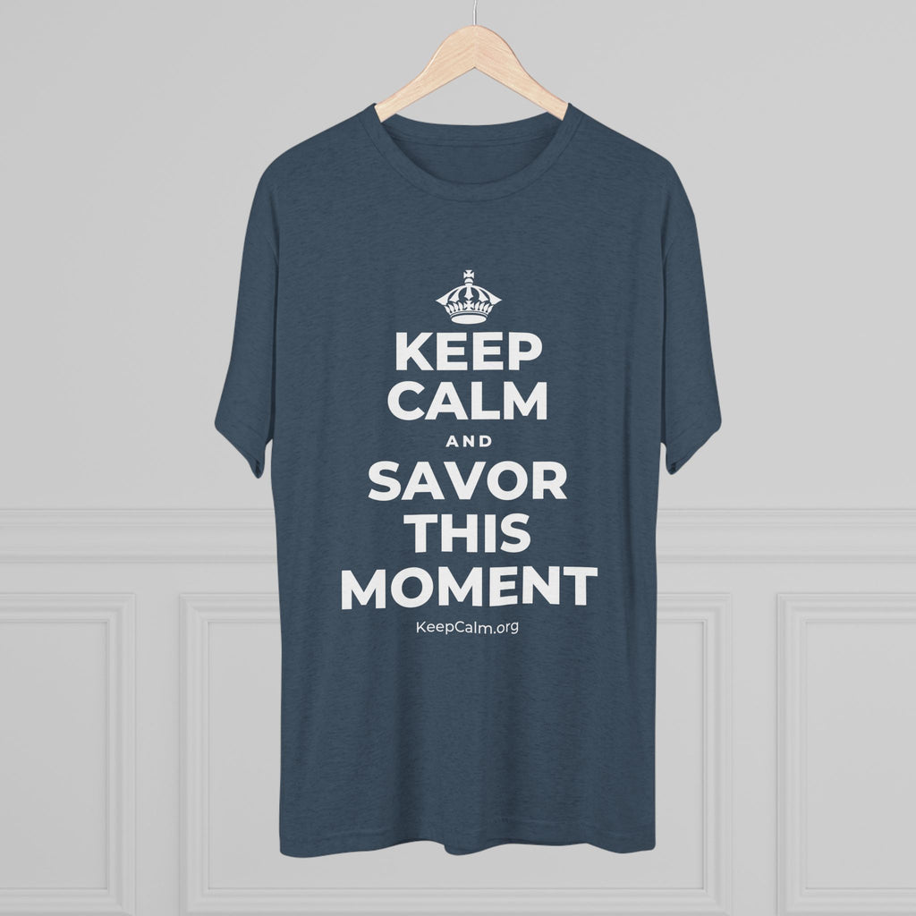 KEEP CALM AND SAVOR THIS MOMENT Tri-Blend Tee