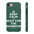 KEEP CALM AND WAIT FOR THE RAINBOW Phone Case