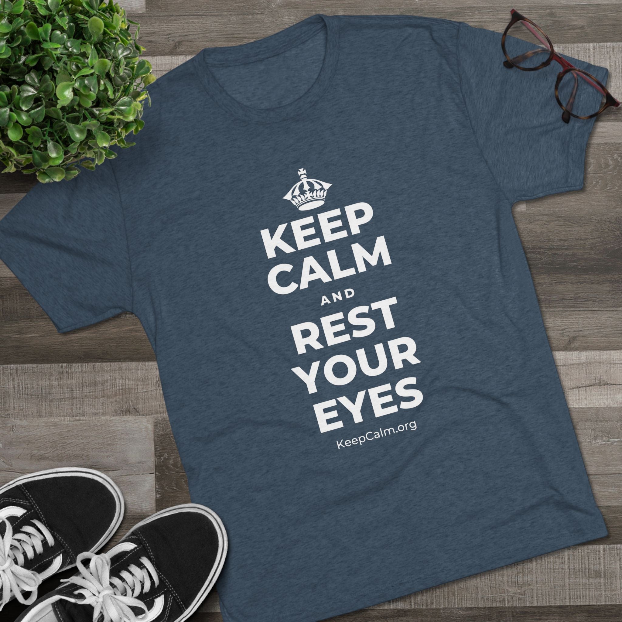 KEEP CALM AND REST YOUR EYES Tri-Blend Tee