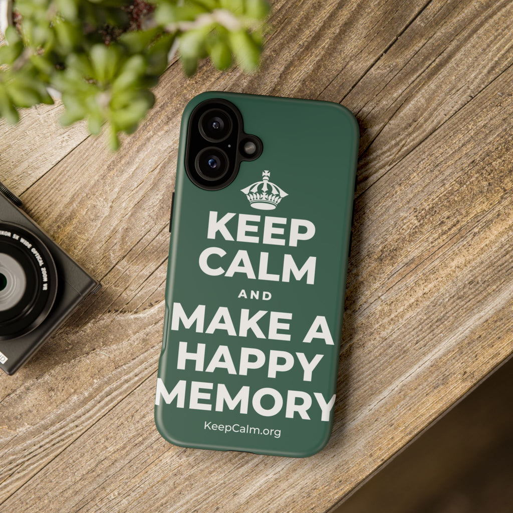 KEEP CALM AND MAKE A HAPPY MEMORY Phone Case