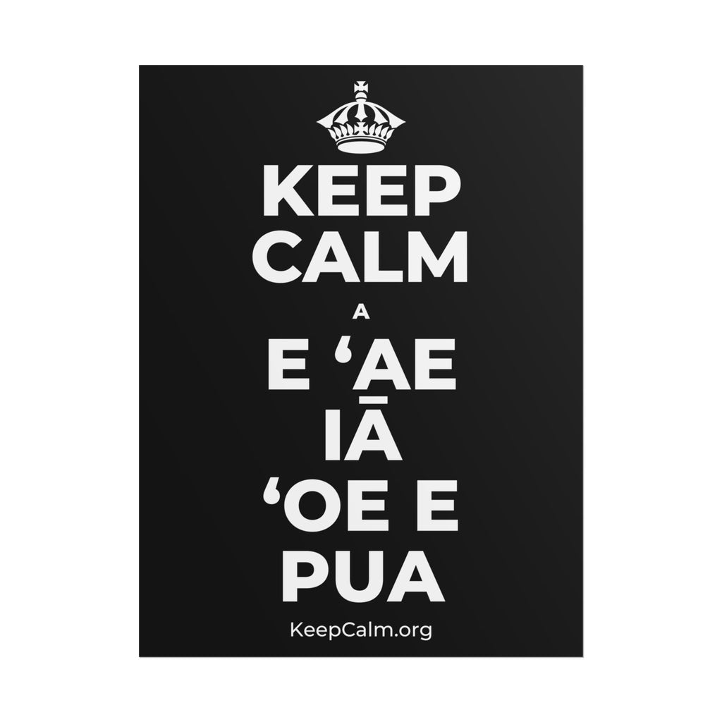 KEEP CALM A E ʻAE IĀ ʻOE E PUA Poster