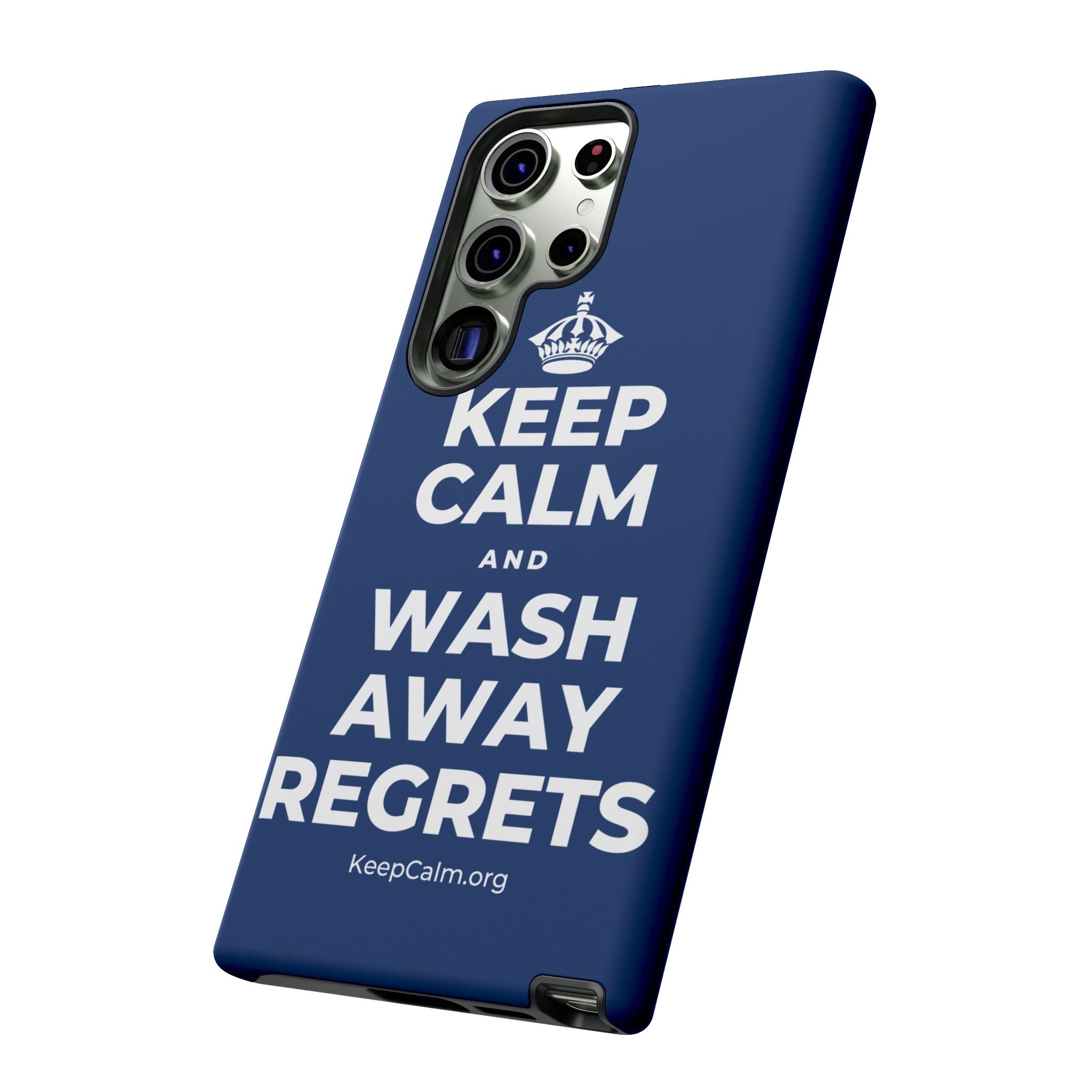 KEEP CALM AND WASH AWAY REGRETS Phone Case