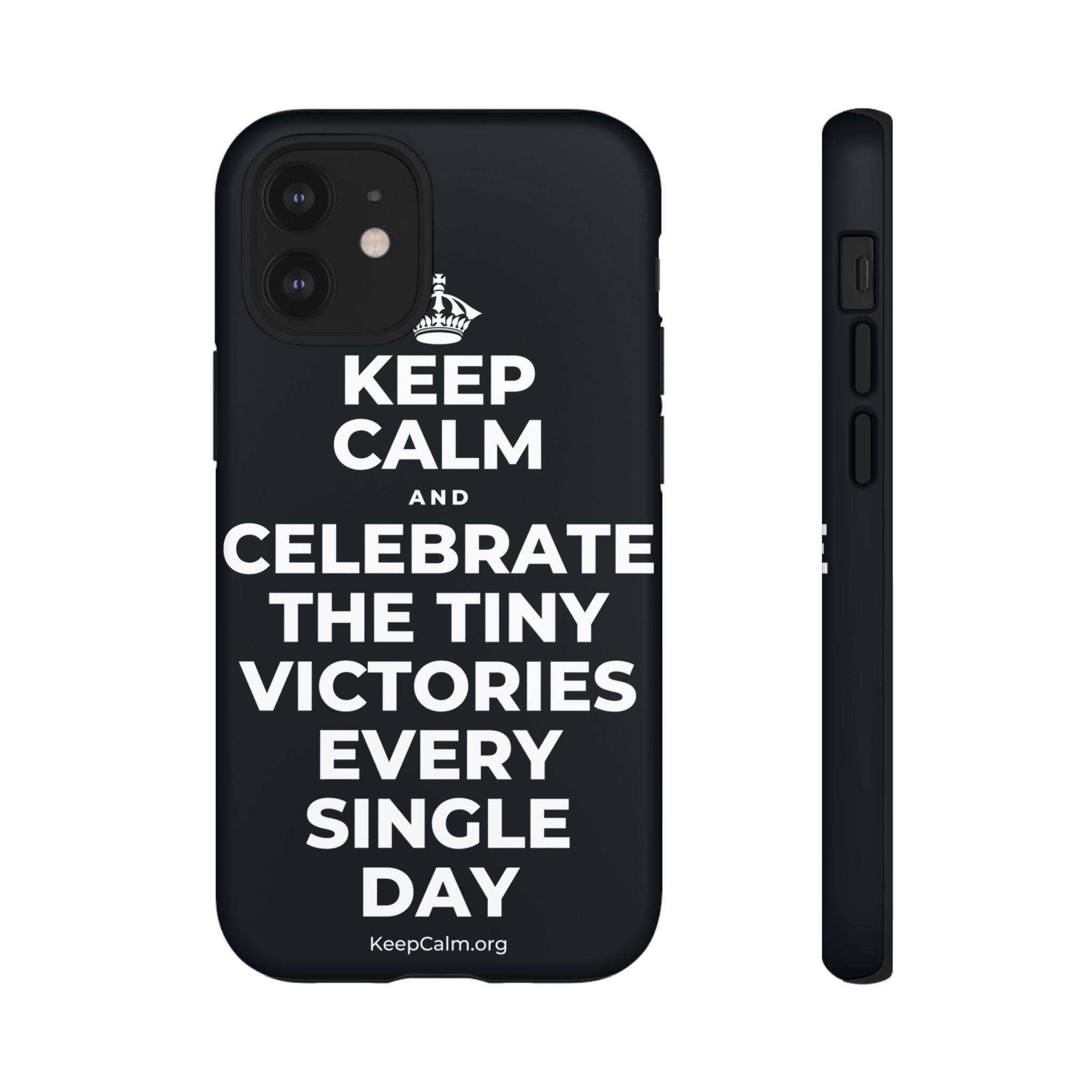 KEEP CALM AND CELEBRATE THE TINY VICTORIES EVERY SINGLE DAY Phone Case (Dark)