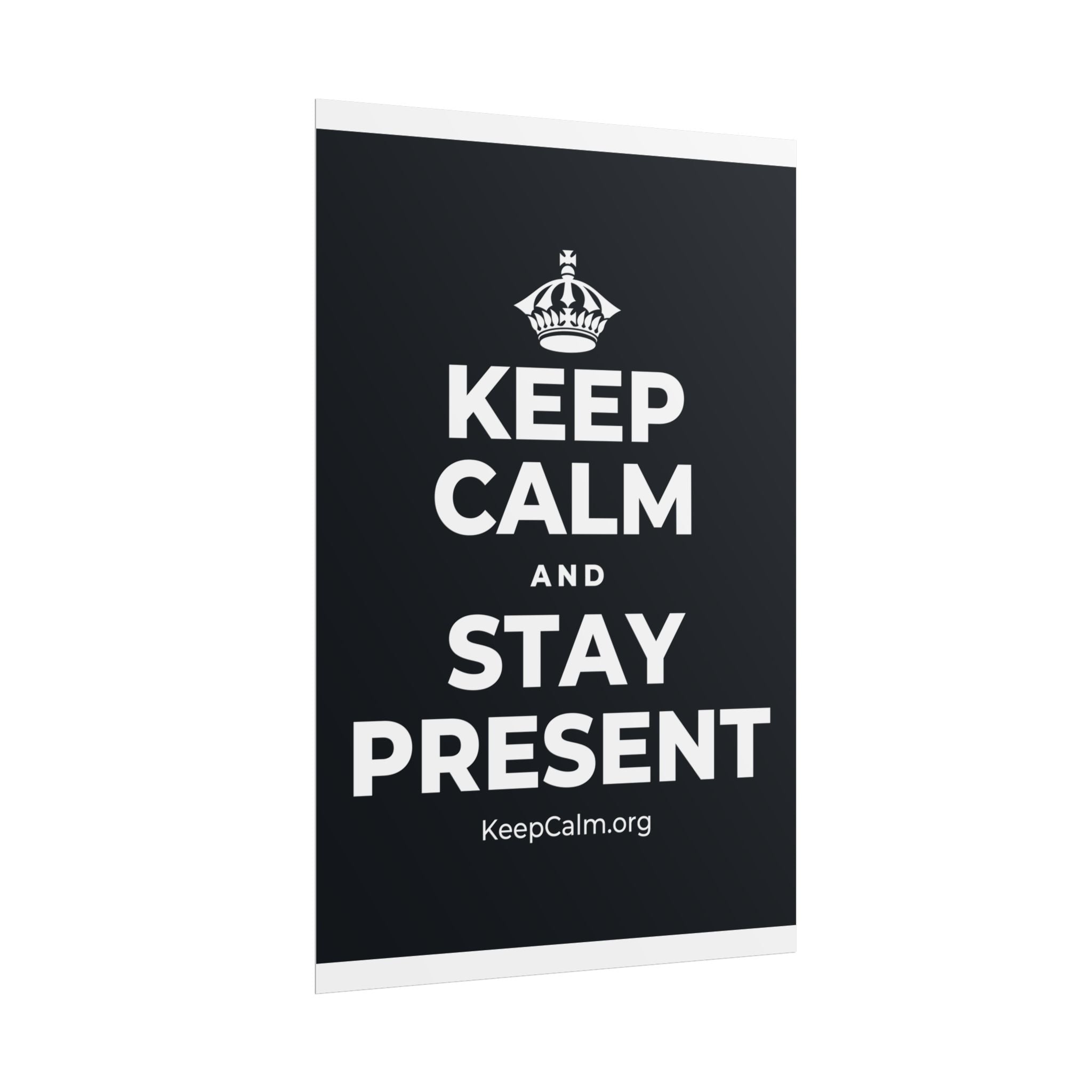 KEEP CALM AND STAY PRESENT Poster (Dark)