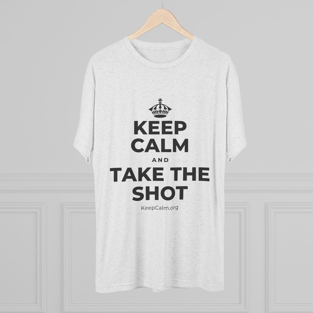 KEEP CALM AND TAKE THE SHOT Tri-Blend Tee