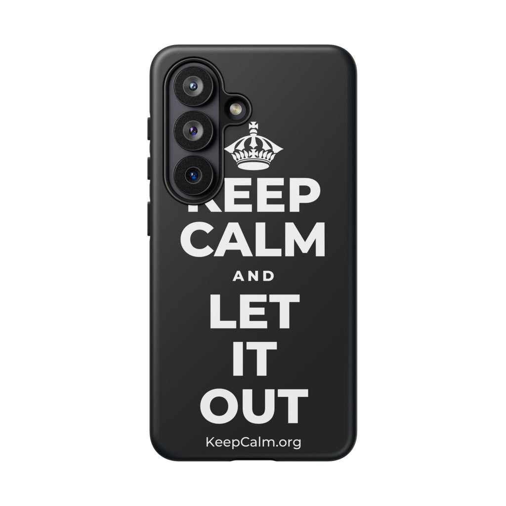 KEEP CALM AND LET IT OUT Phone Case (Dark)