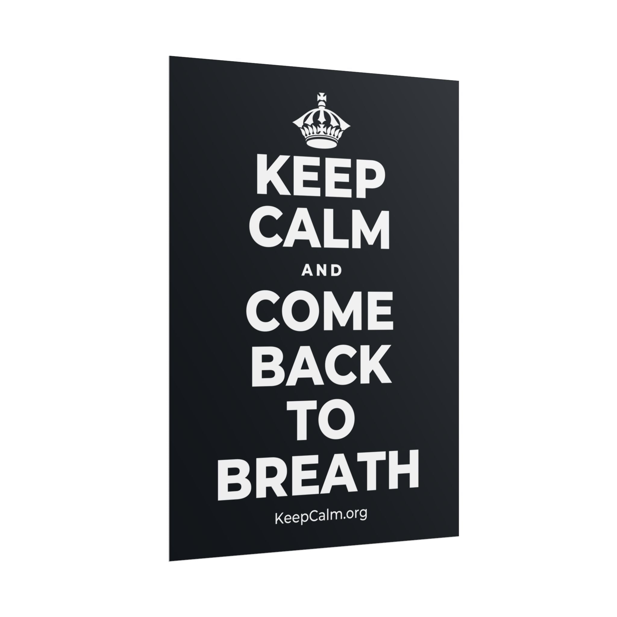 KEEP CALM AND COME BACK TO BREATH Poster (Dark)