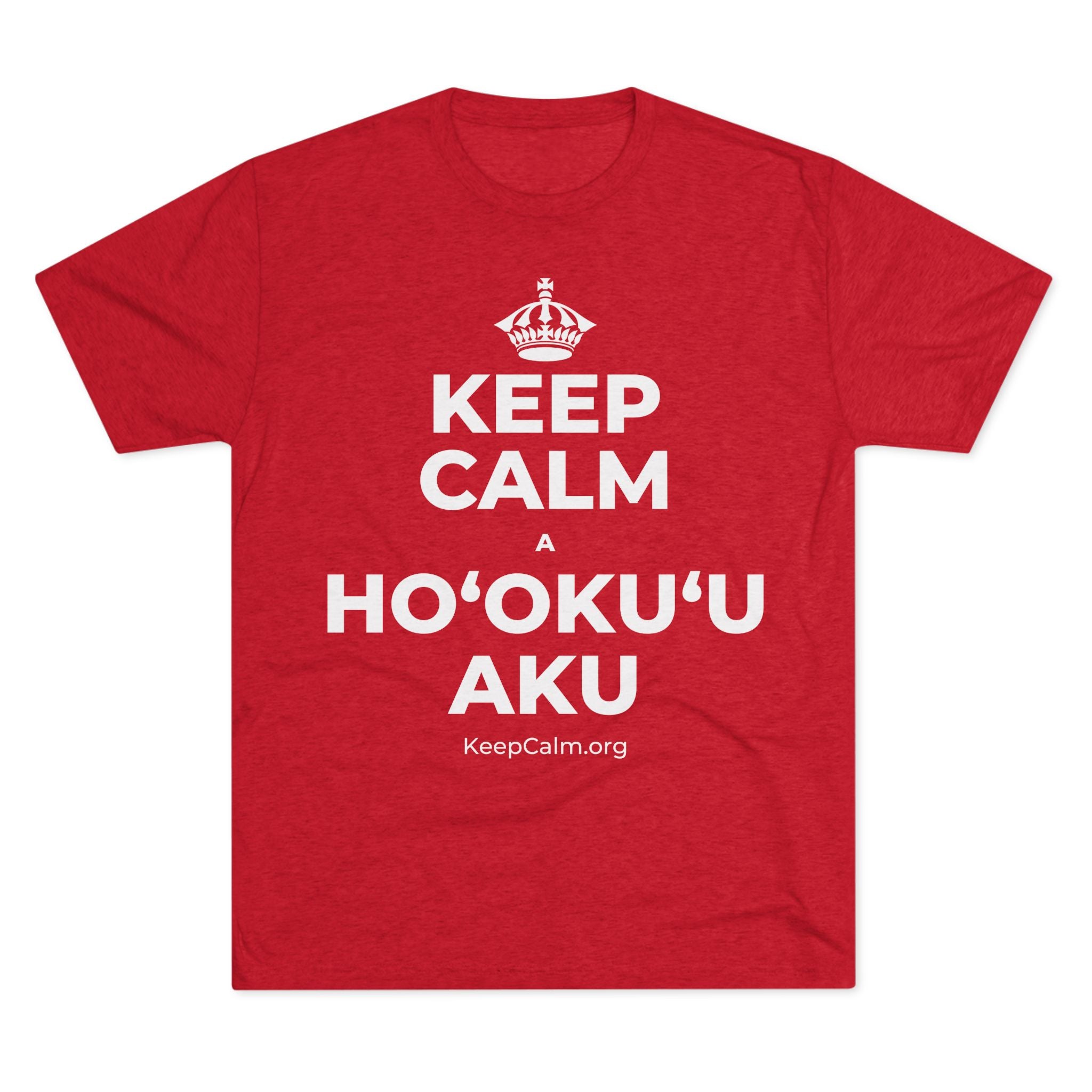 KEEP CALM A HOʻOKUʻU AKU Tri-Blend Tee