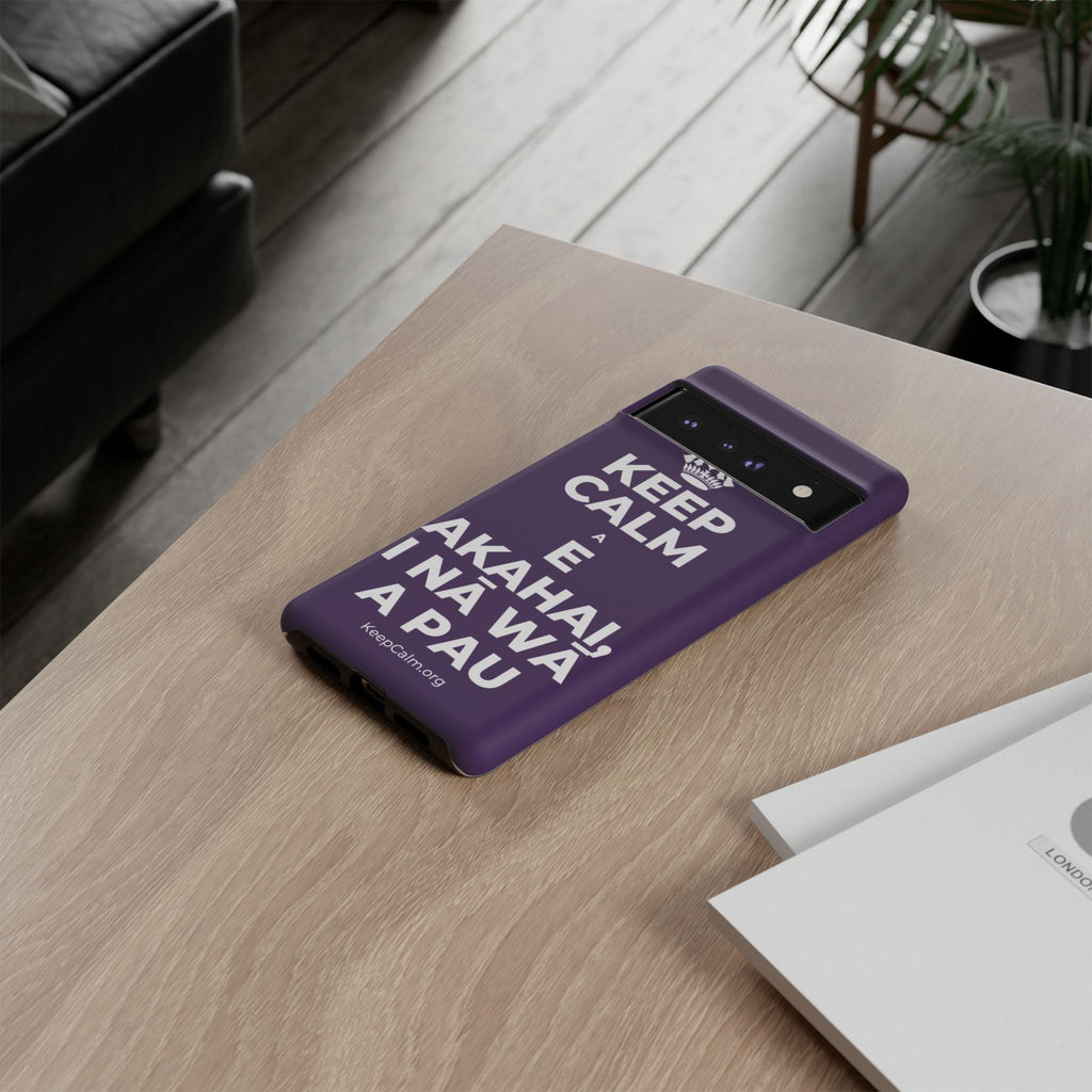 KEEP CALM A E AKAHAI, I NĀ WĀ A PAU Phone Case