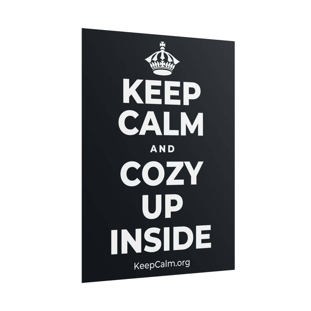KEEP CALM AND COZY UP INSIDE Poster (Dark)