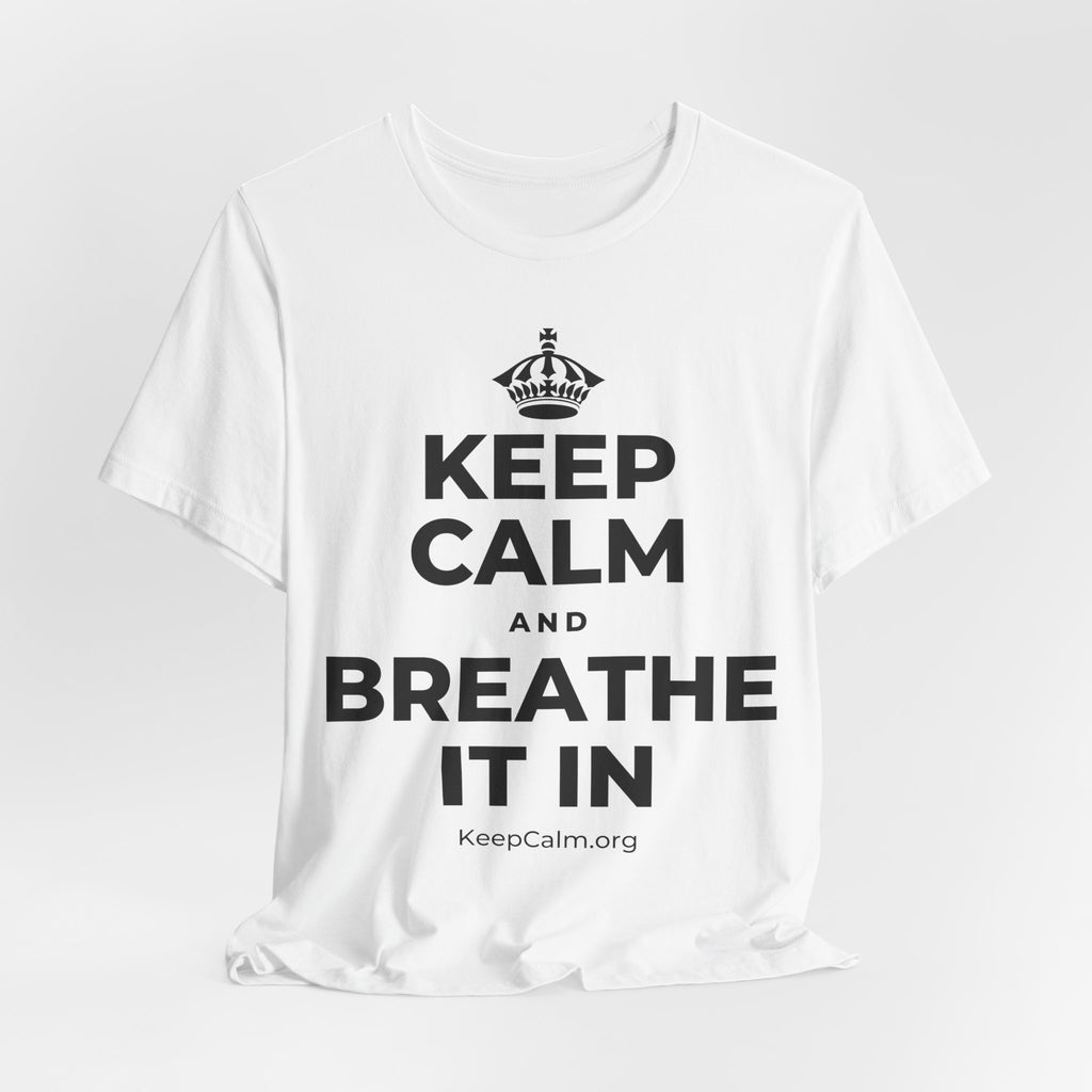 KEEP CALM AND BREATHE IT IN T-Shirt (White–Asphalt)