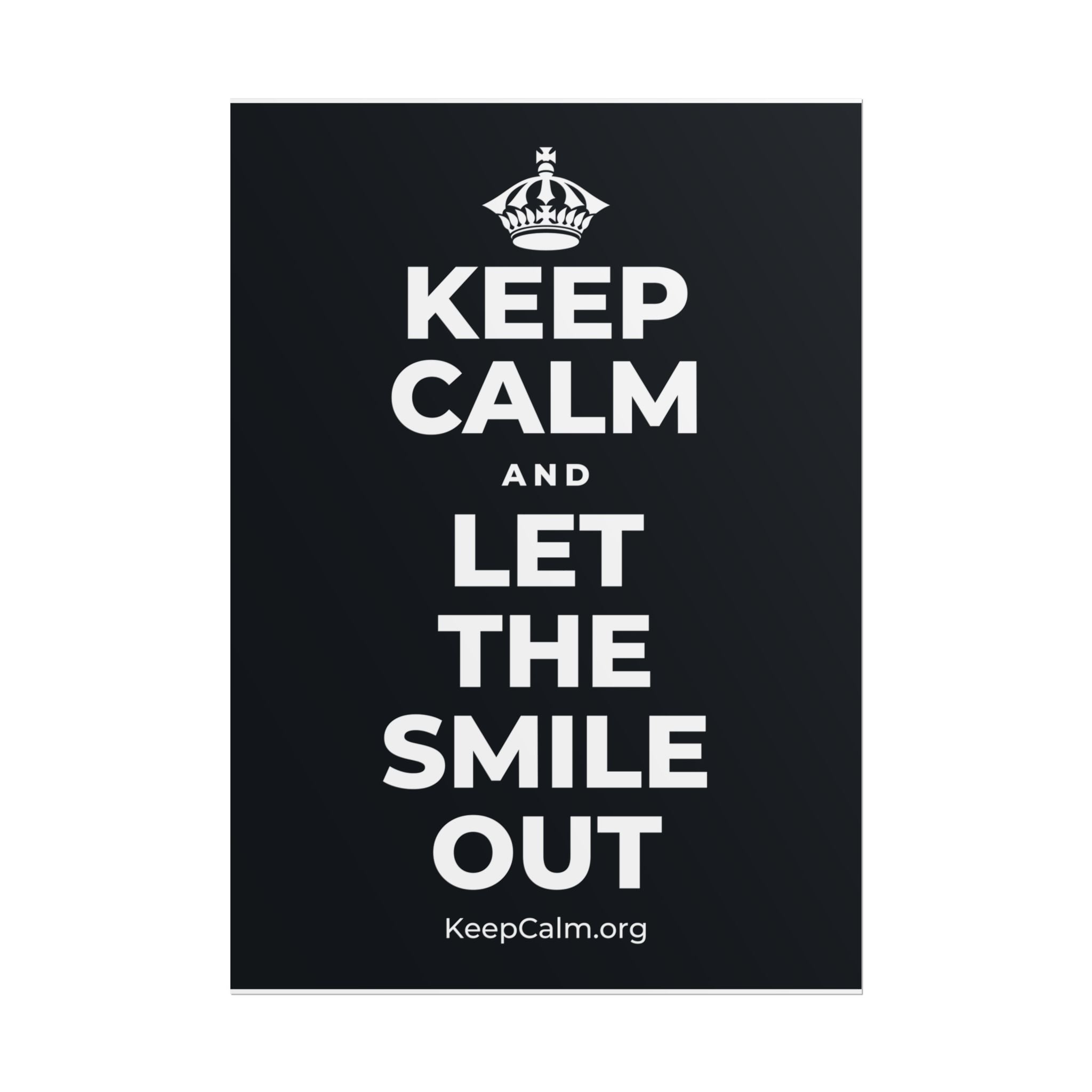 KEEP CALM AND LET THE SMILE OUT Poster (Dark)
