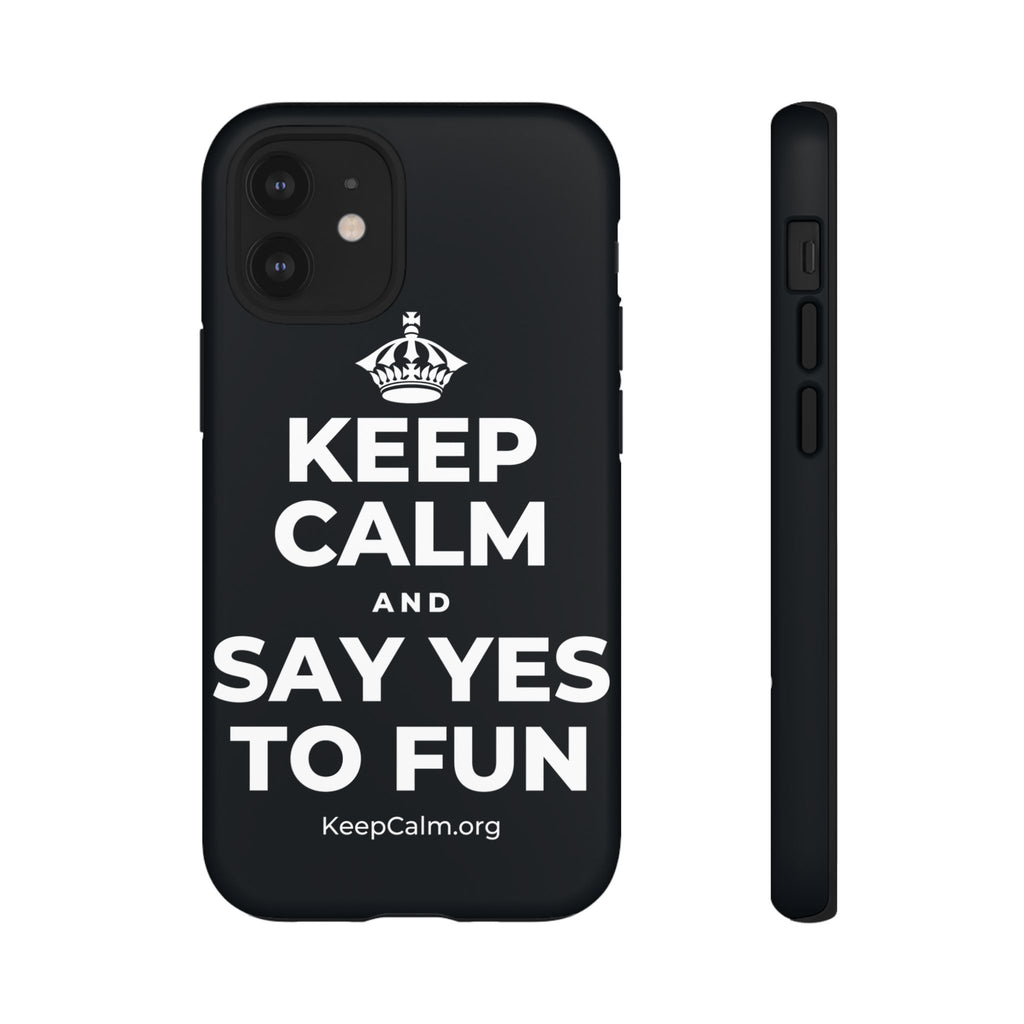 KEEP CALM AND SAY YES TO FUN Phone Case (Dark)