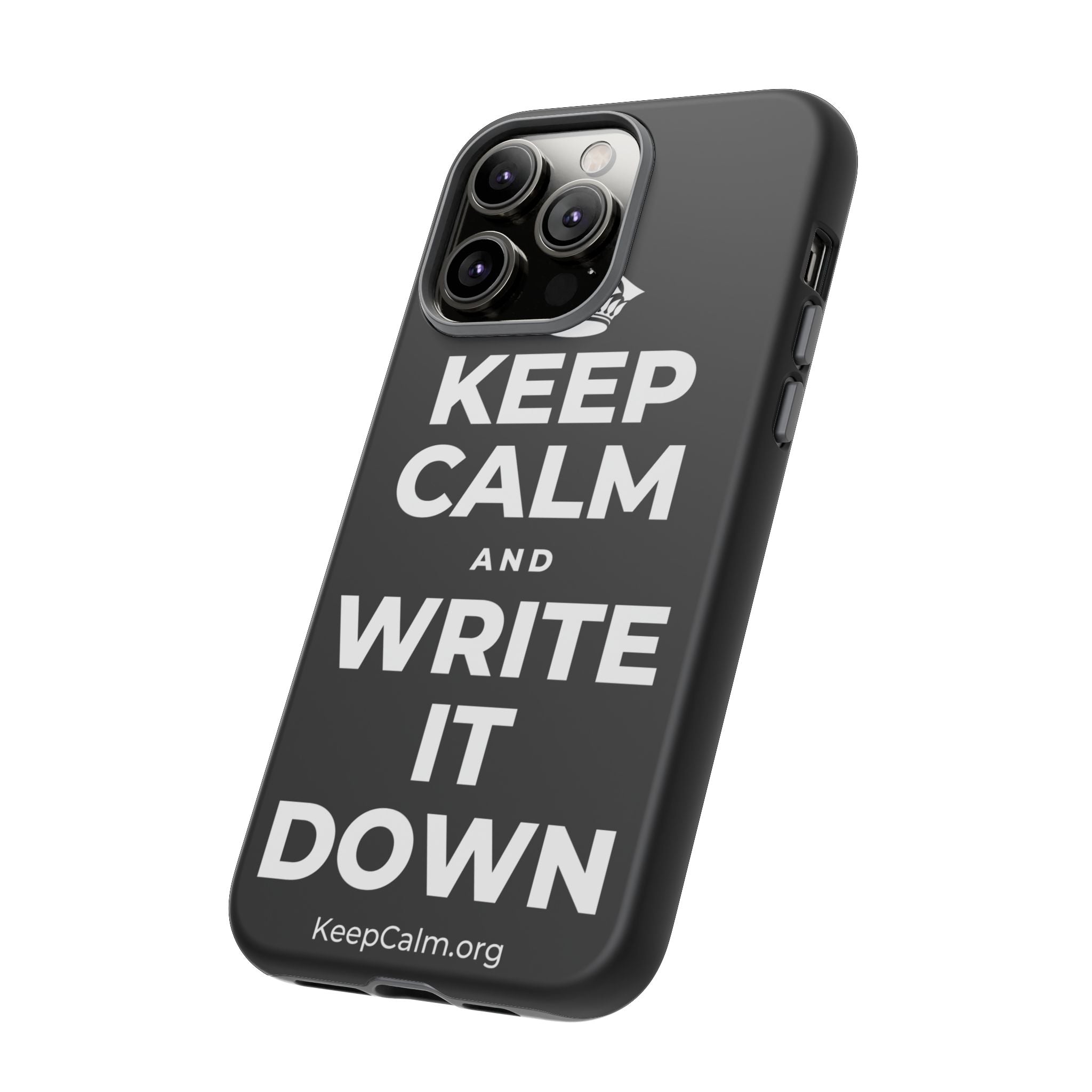 KEEP CALM AND WRITE IT DOWN Phone Case