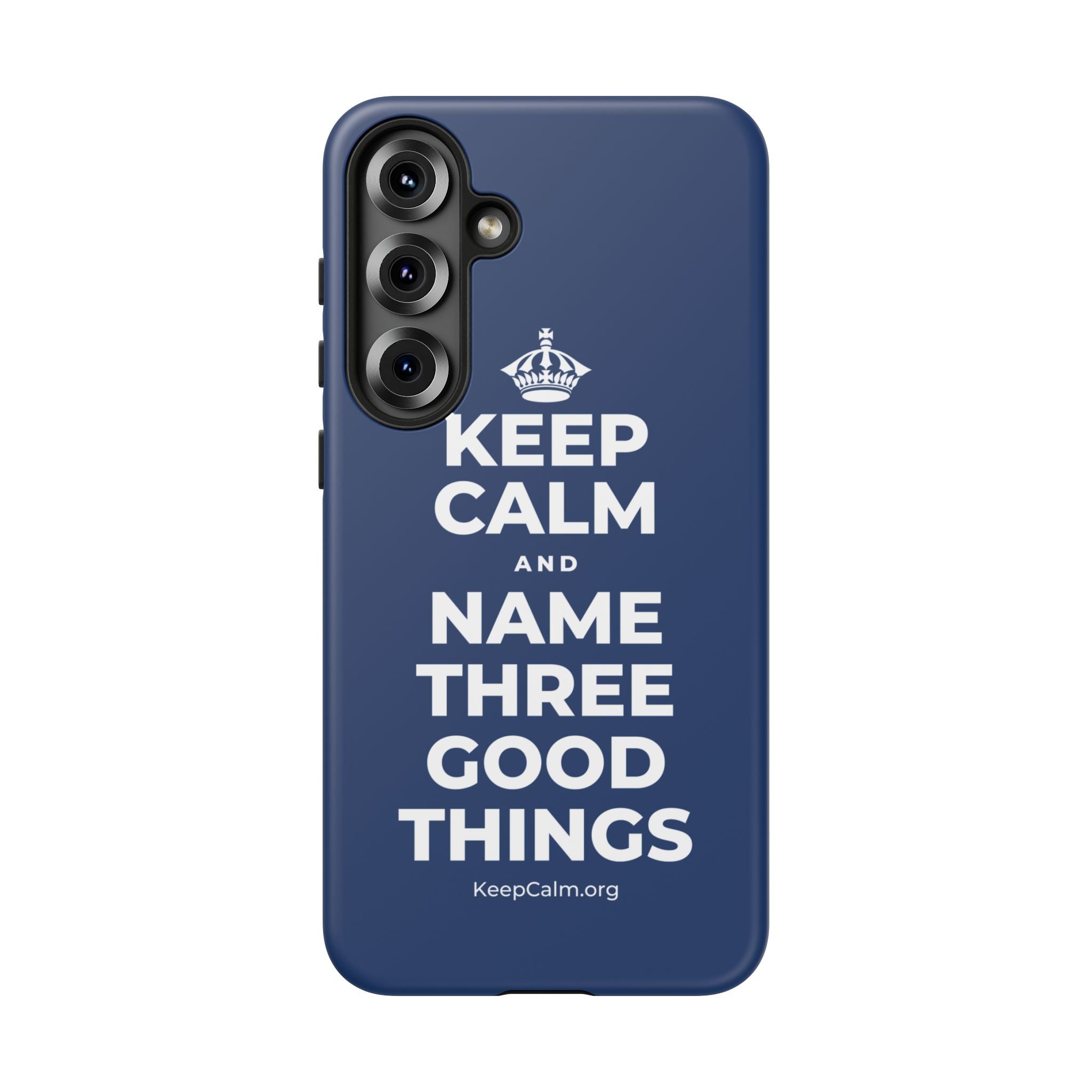 KEEP CALM AND NAME THREE GOOD THINGS Phone Case
