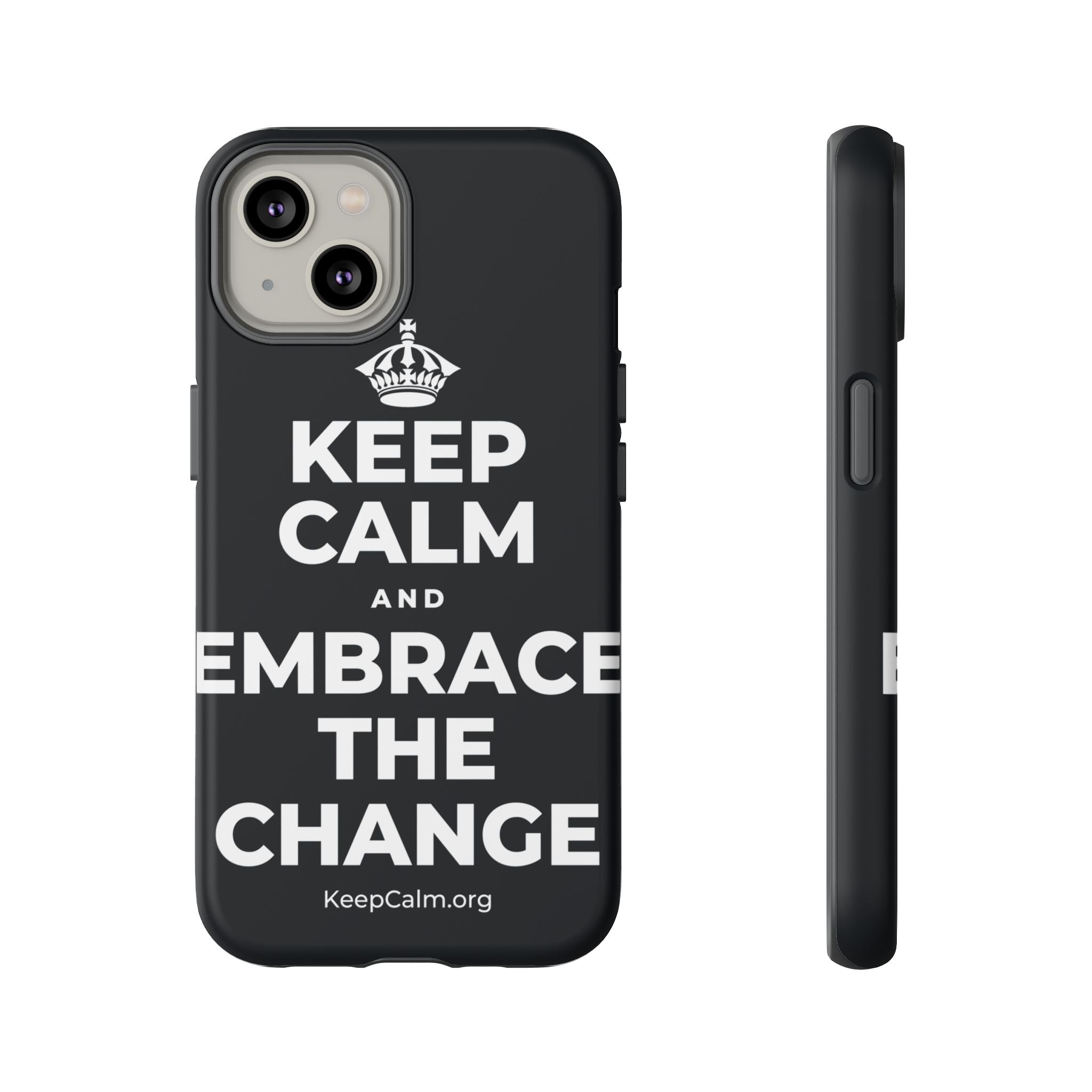 KEEP CALM AND EMBRACE THE CHANGE Phone Case (Dark)