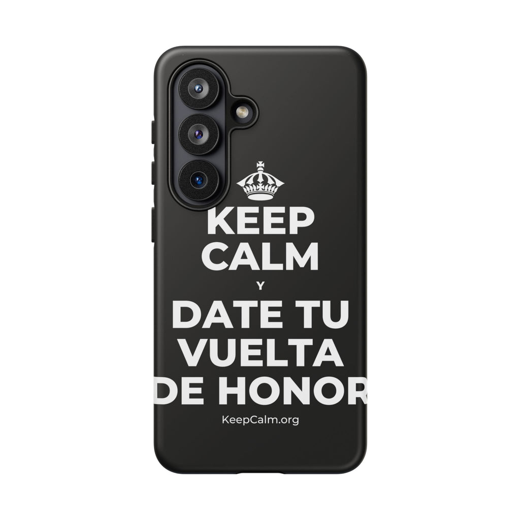 KEEP CALM Y DATE TU VUELTA DE HONOR Phone Case