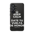 KEEP CALM Y DATE TU VUELTA DE HONOR Phone Case