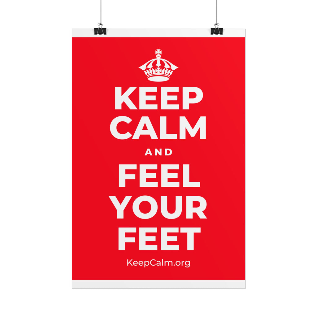 KEEP CALM AND FEEL YOUR FEET Poster