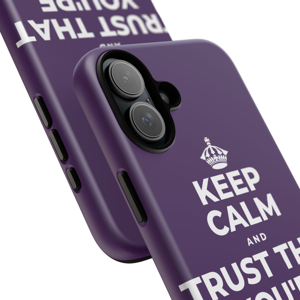 KEEP CALM AND TRUST THAT YOU'RE DOING YOUR BEST Phone Case
