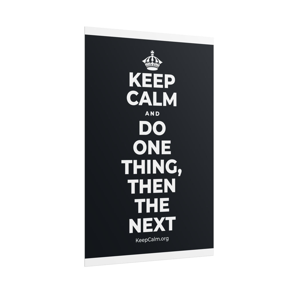 KEEP CALM AND DO ONE THING, THEN THE NEXT Poster (Dark)