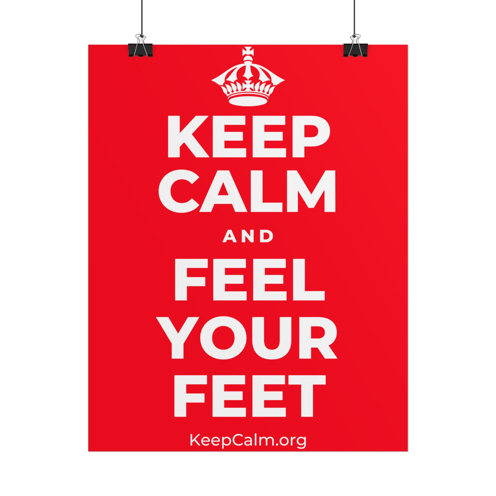 KEEP CALM AND FEEL YOUR FEET Poster