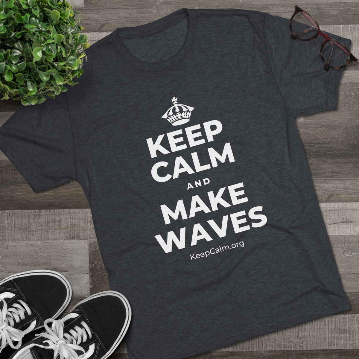 KEEP CALM AND MAKE WAVES Tri-Blend Tee