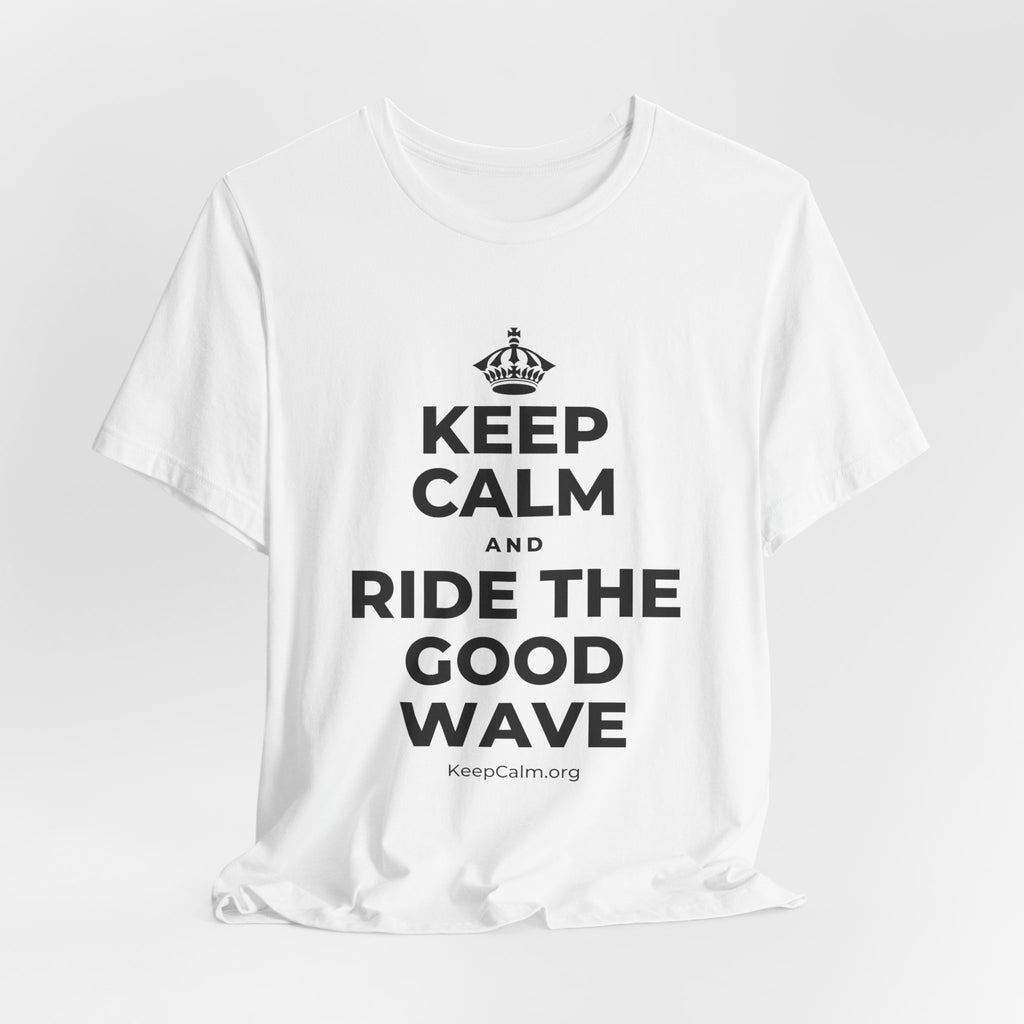 KEEP CALM AND RIDE THE GOOD WAVE T-Shirt (White–Asphalt)