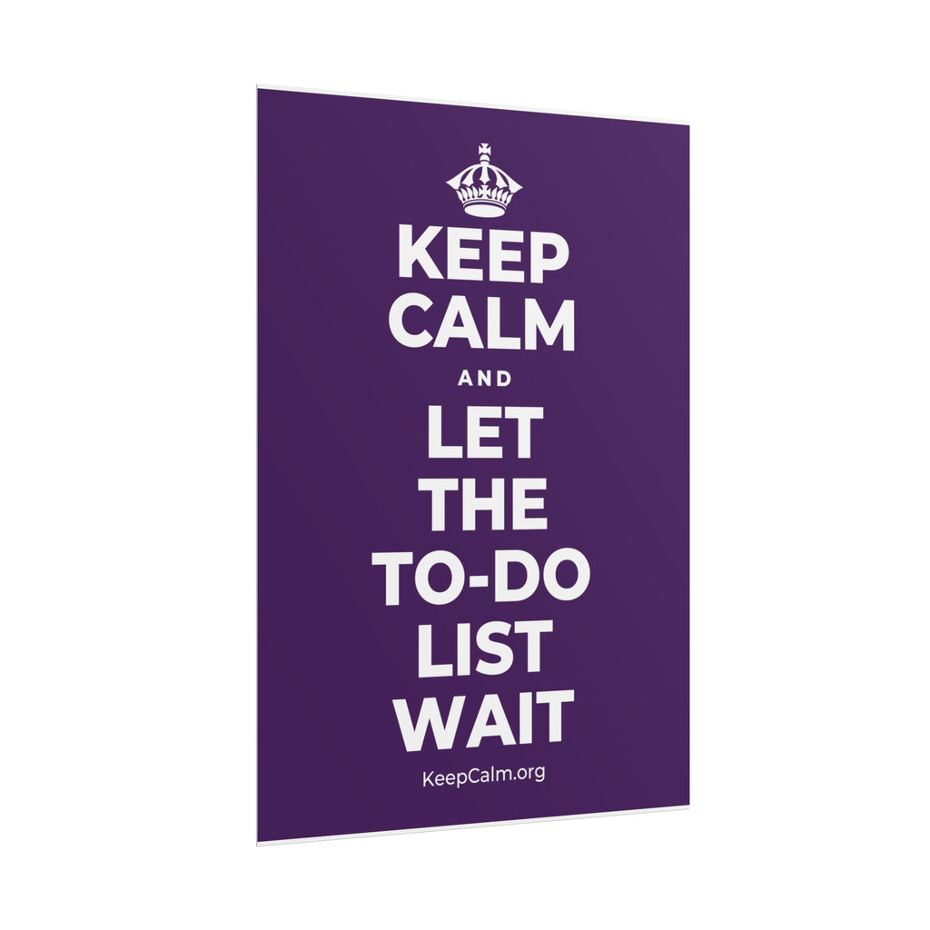KEEP CALM AND LET THE TO-DO LIST WAIT Poster