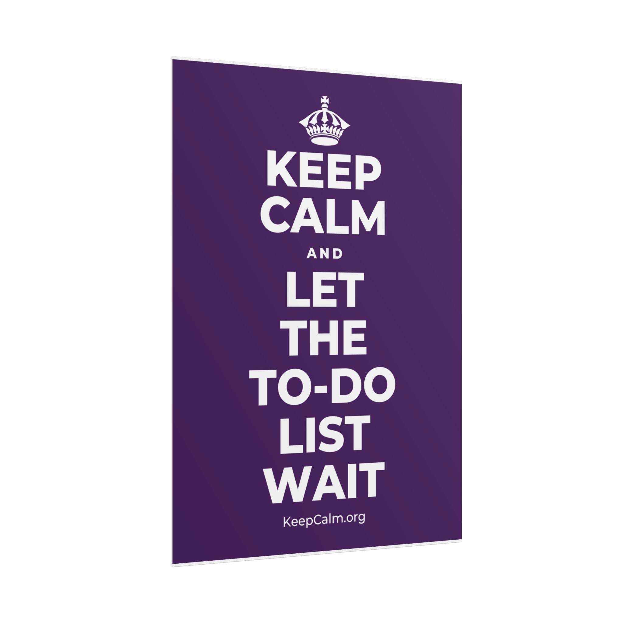 KEEP CALM AND LET THE TO-DO LIST WAIT Poster